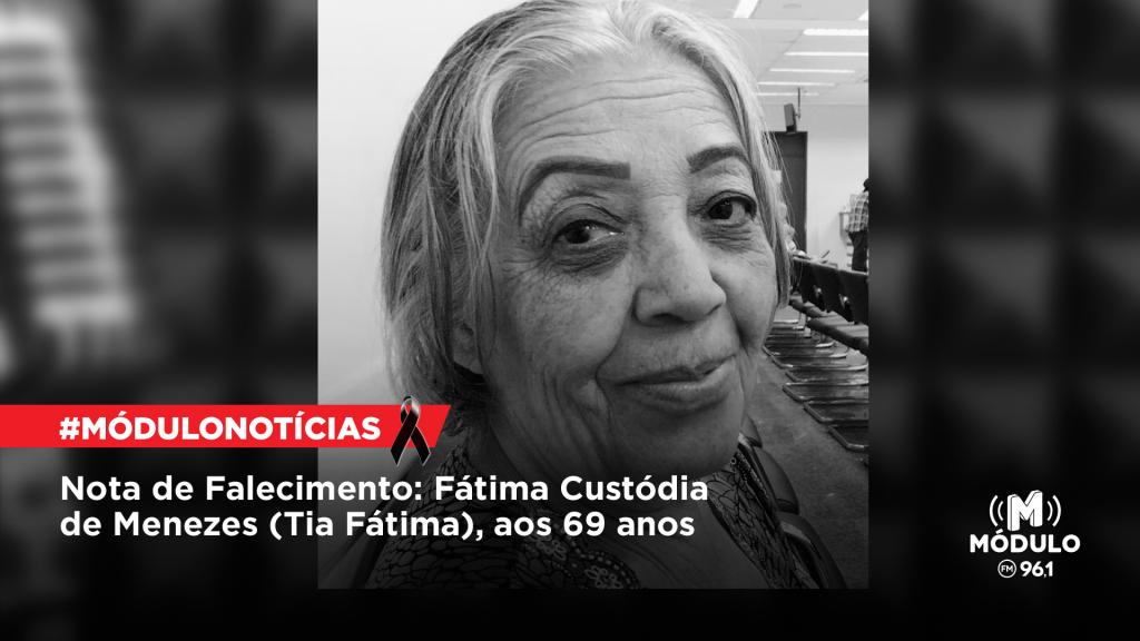Nota de Falecimento: Fátima Custódia de Menezes (Tia Fátima),...