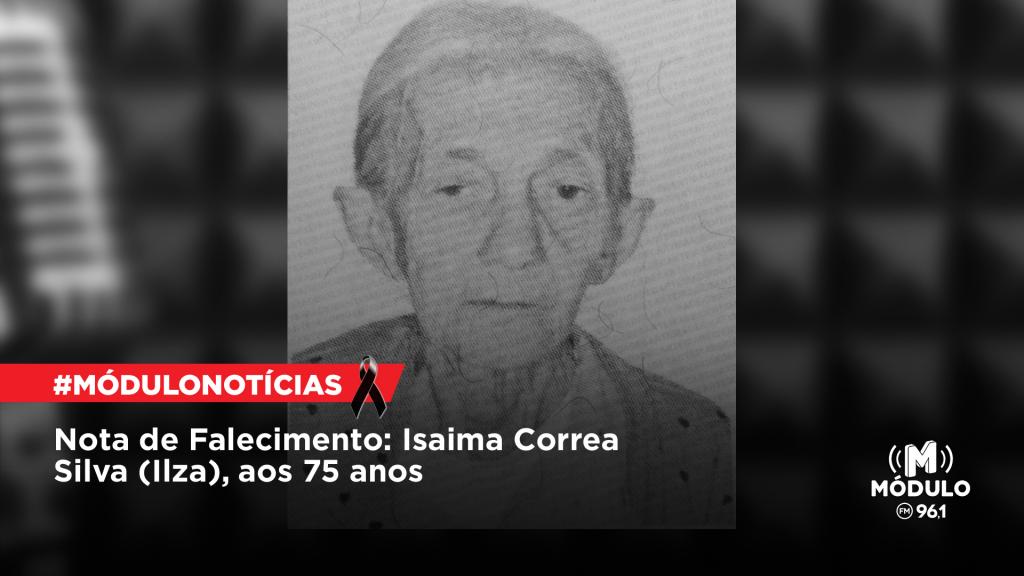 Nota de Falecimento: Isaima Correa Silva (Ilza), aos 75...