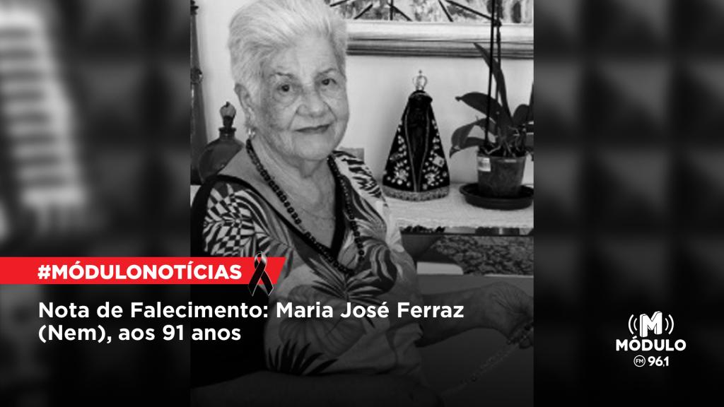 Nota de Falecimento: Maria José Ferraz (Nem), aos 91 anos