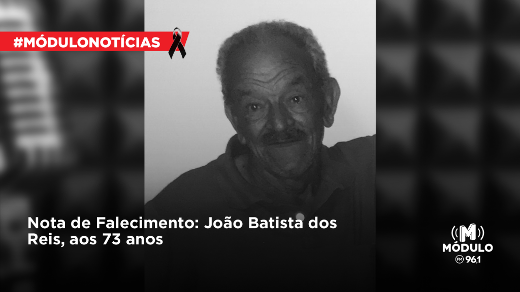Nota de Falecimento: João Batista dos Reis, aos 73...