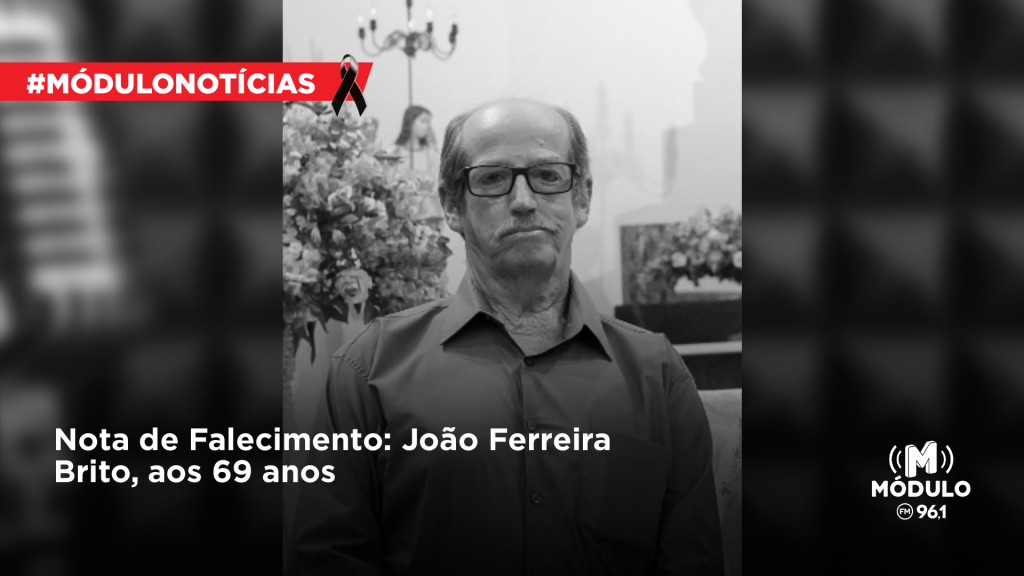 Nota de Falecimento: João Ferreira Brito, aos 69 anos