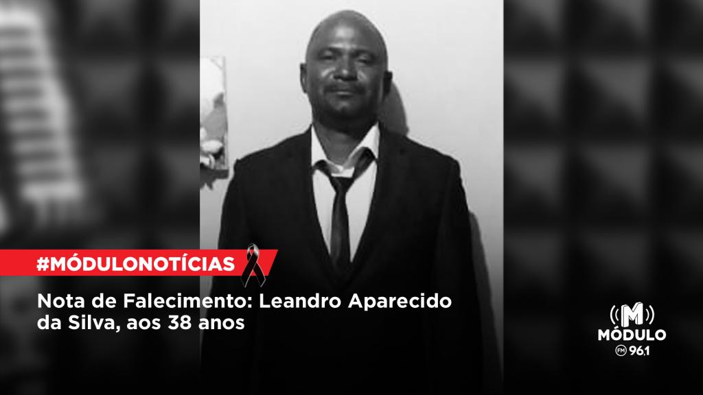 Nota de Falecimento: Leandro Aparecido da Silva, aos 38...
