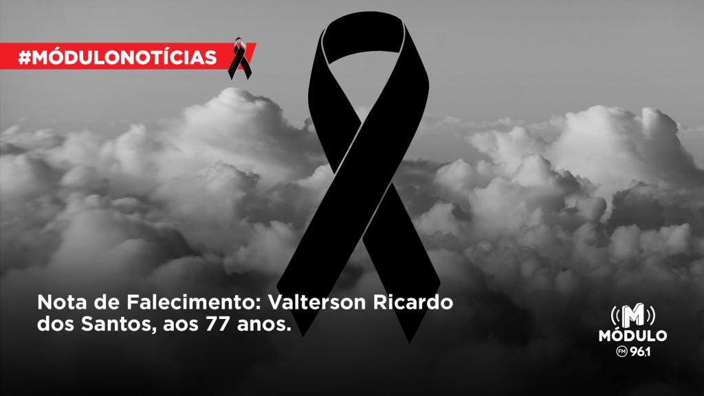 Nota de Falecimento: Valterson Ricardo dos Santos, aos 77...