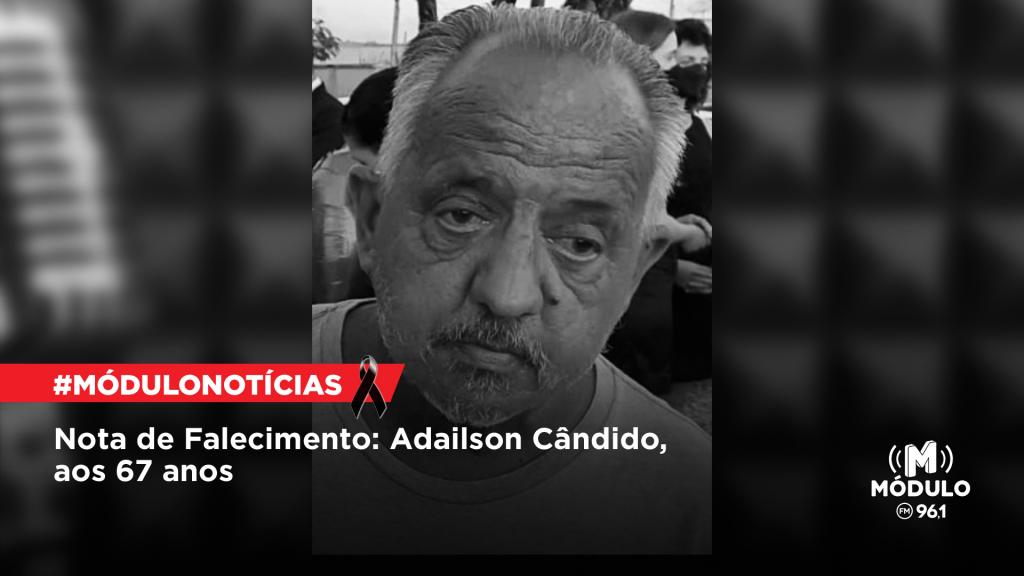 Nota de Falecimento: Adailson Cândido, aos 67 anos