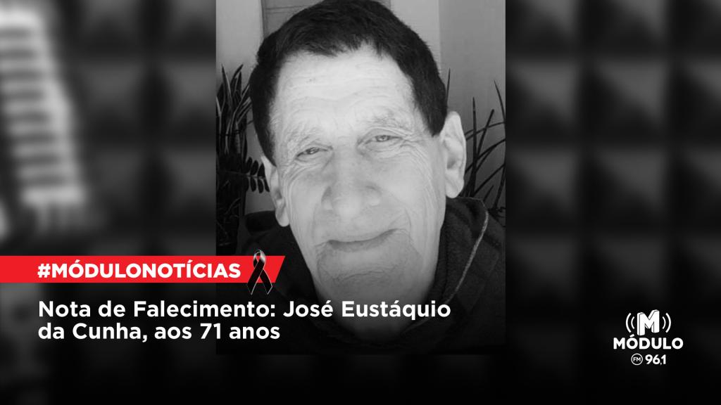 Nota de Falecimento: José Eustáquio da Cunha, aos 71...