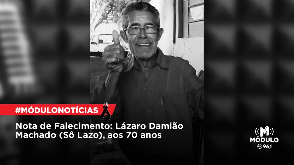 Nota de Falecimento: Lázaro Damião Machado (Sô Lazo), aos...