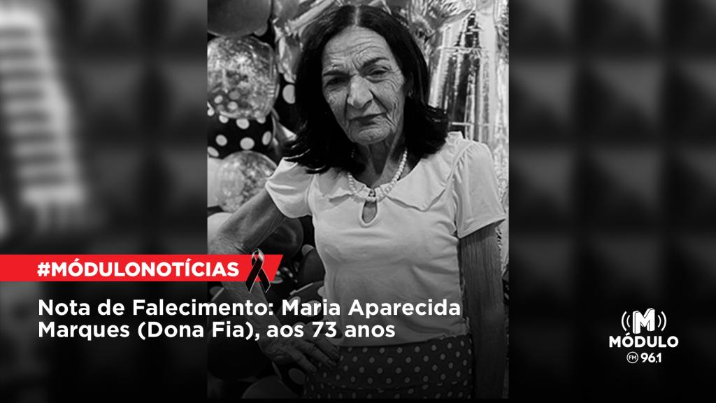 Nota de Falecimento: Maria Aparecida Marques (Dona Fia), aos...