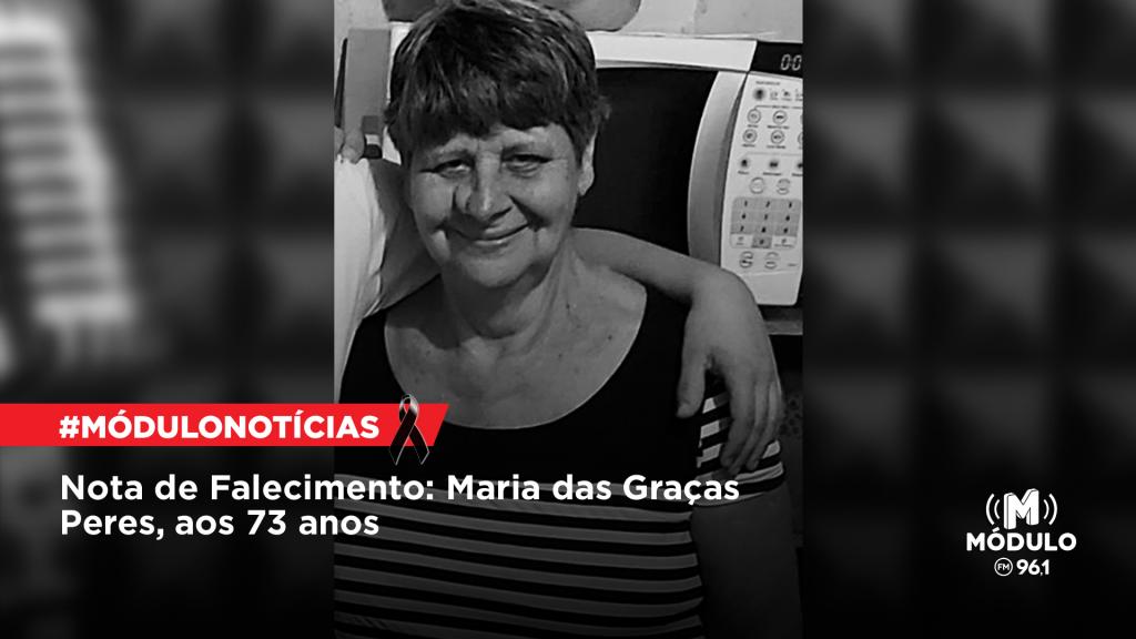 Nota de Falecimento: Maria das Graças Peres, aos 73...
