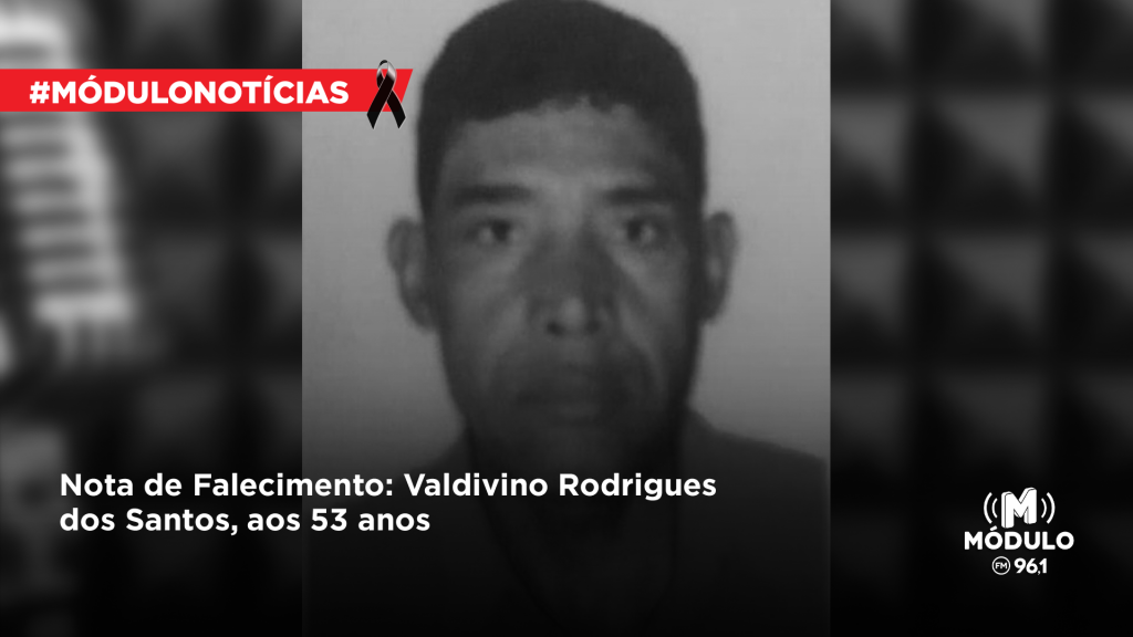Nota de Falecimento: Valdivino Rodrigues dos Santos, aos 53...