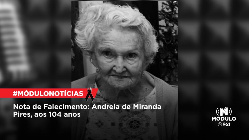 Nota de Falecimento: Andreia de Miranda Pires, aos 104...