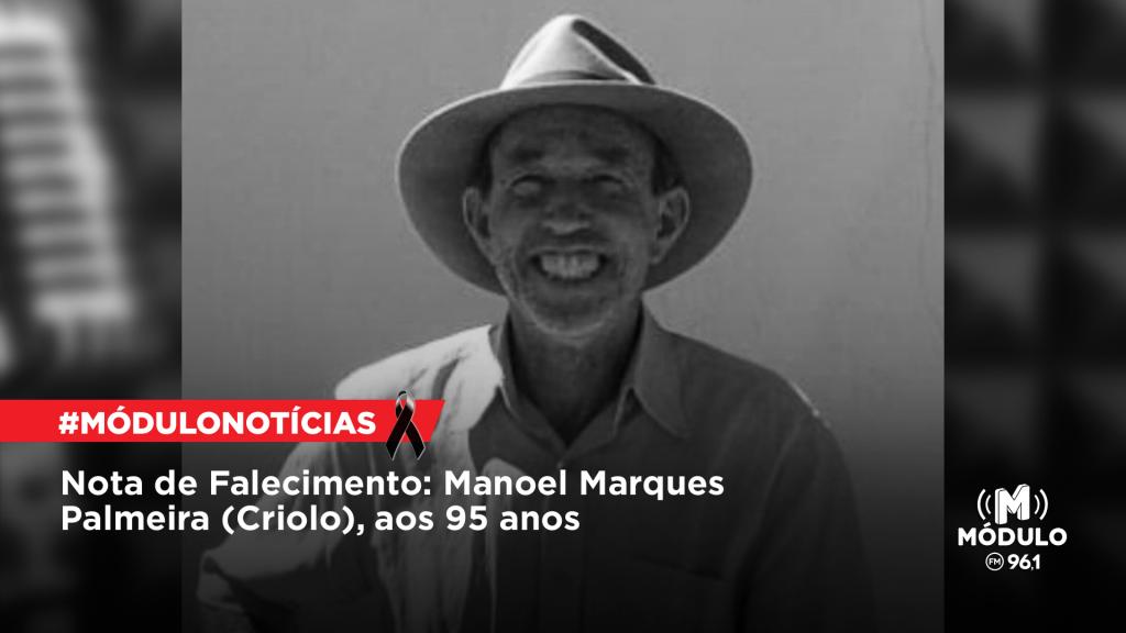 Nota de Falecimento: Manoel Marques Palmeira (Criolo), aos 95...