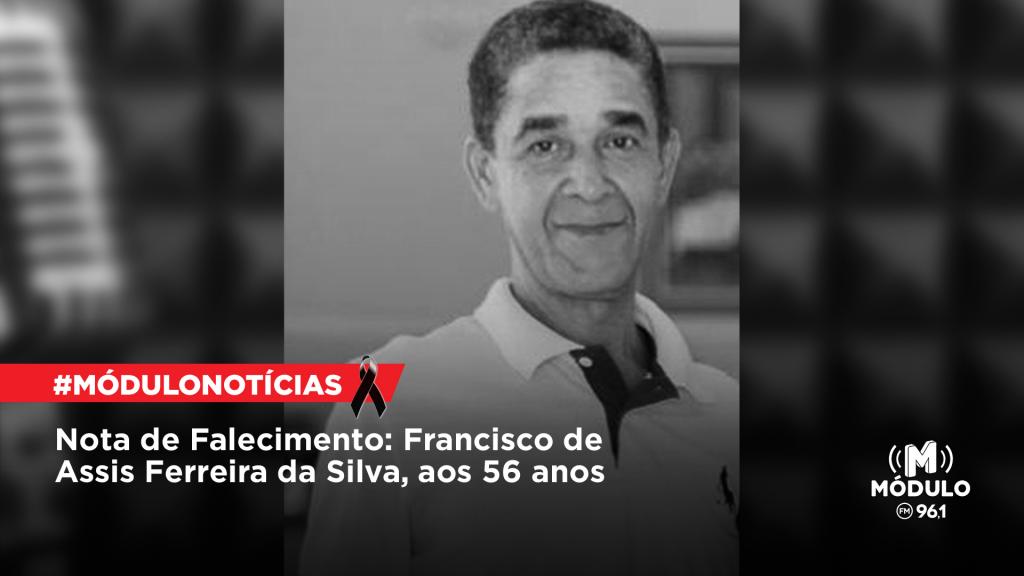 Nota de Falecimento: Francisco de Assis Ferreira da Silva,...