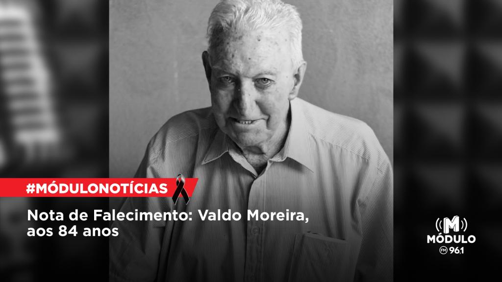 Nota de Falecimento: Valdo Moreira, aos 84 anos