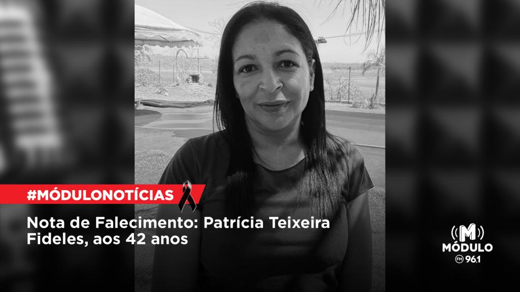 Nota de Falecimento: Patrícia Teixeira Fideles, aos 42 anos