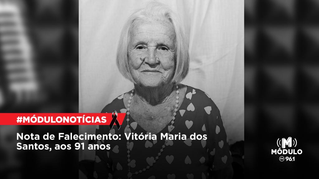 Nota de Falecimento: Vitória Maria dos Santos, aos 91 anos