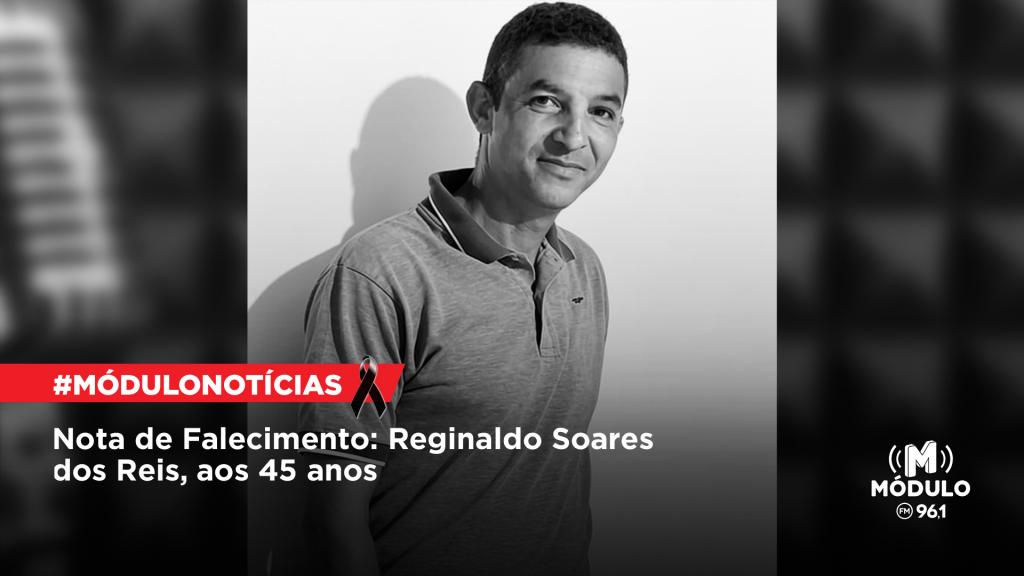 Nota de Falecimento: Reginaldo Soares dos Reis, aos 45 anos