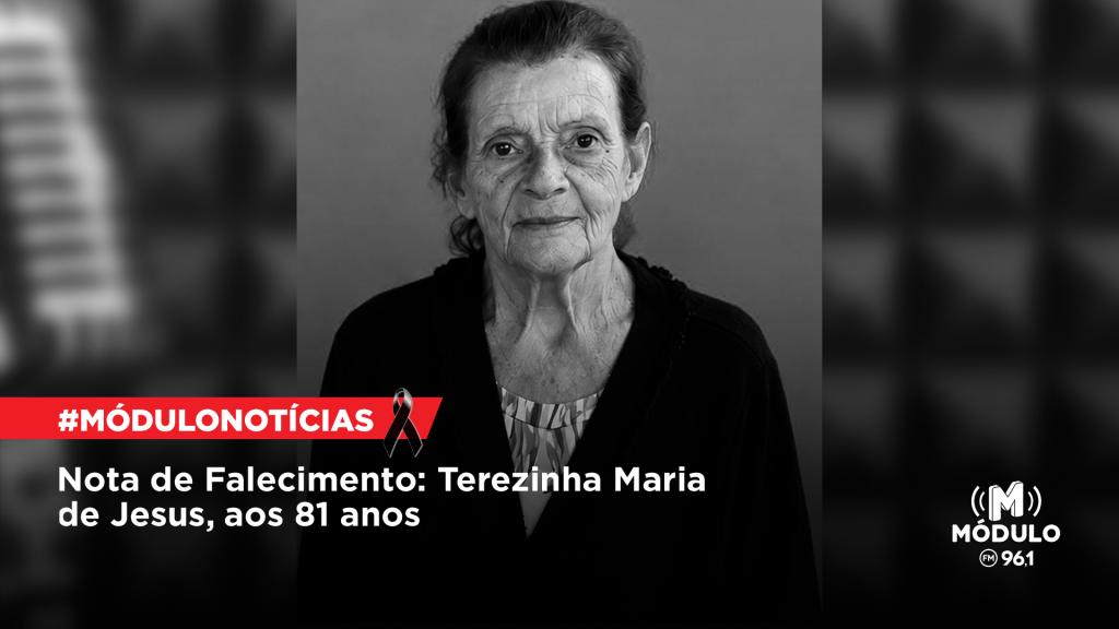 Nota de Falecimento: Terezinha Maria de Jesus, aos 81 anos